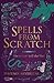 Spells from Scratch: How to Craft Spells that Work