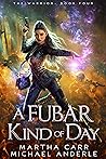A FUBAR Kind of Day (The Warrior #4) A FUBAR Kind of Day (The Warrior #4)