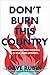 Don't Burn This Country: Surviving and Thriving in Our Woke Dystopia
