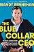 The Blue Collar CEO: My Gutsy Journey from Rookie Contractor to Multi-Millionaire Construction Boss