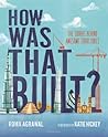 How Was That Built? by Roma Agrawal How Was That Built? by Roma Agrawal