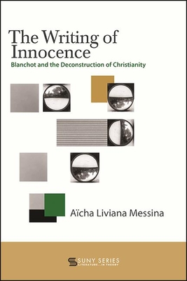The Writing of Innocence: Blanchot and the Deconstruction of Christianity (Suny Series, Lit in Theory)