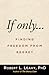If Only…: Finding Freedom from Regret