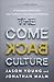 The Come Back Culture: 10 Business Practices That Create Lifelong Customers