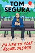 I&#x27;d Like to Play Alone, Please: Essays 
