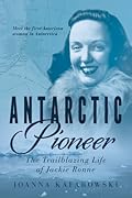 Antarctic Pioneer: The Trailblazing Life of Jackie Ronne