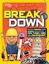 Break Down: Explosions, implosions, crashes, crunches, cracks, and more ... a How Things Work look at how things don't