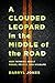 A Clouded Leopard in the Middle of the Road by Darryl Jones