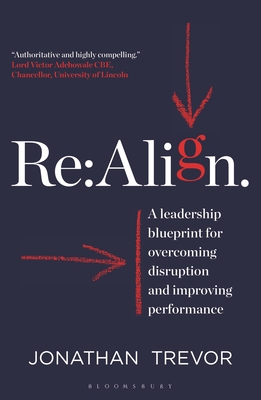 Re:Align: A Leadership Blueprint for Overcoming Disruption and Improving Performance (Paperback)