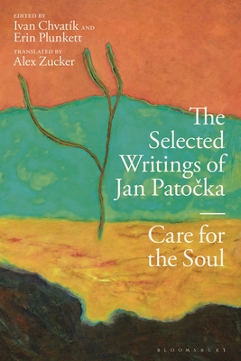Selected Writings of Jan Patocka, The: Care for the Soul