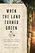 When the Land Turned Green by Dean Bennett