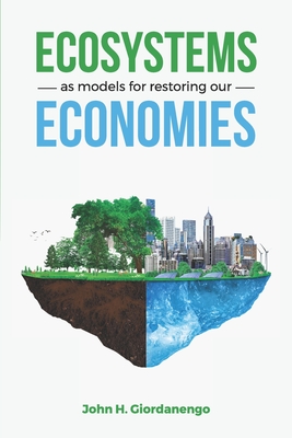 Ecosystems as Models for Restoring our Economies (Paperback)