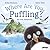 Where Are You, Puffling?: B...