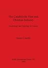 The Catalhöyuek Flint and Obsidian Industry (BAR International) The Catalhöyuek Flint and Obsidian Industry (BAR International)