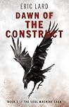 Dawn of the Construct by Eric N. Lard