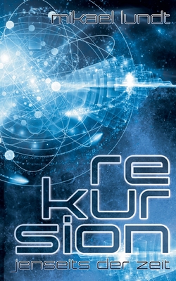 Rekursion: Jenseits der Zeit (German Edition)