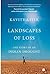Landscapes of Loss by Kavitha Iyer