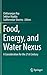 Food, Energy, and Water Nexus: A Consideration for the 21st Century