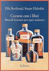 Curarsi con i libri by Ella Berthoud