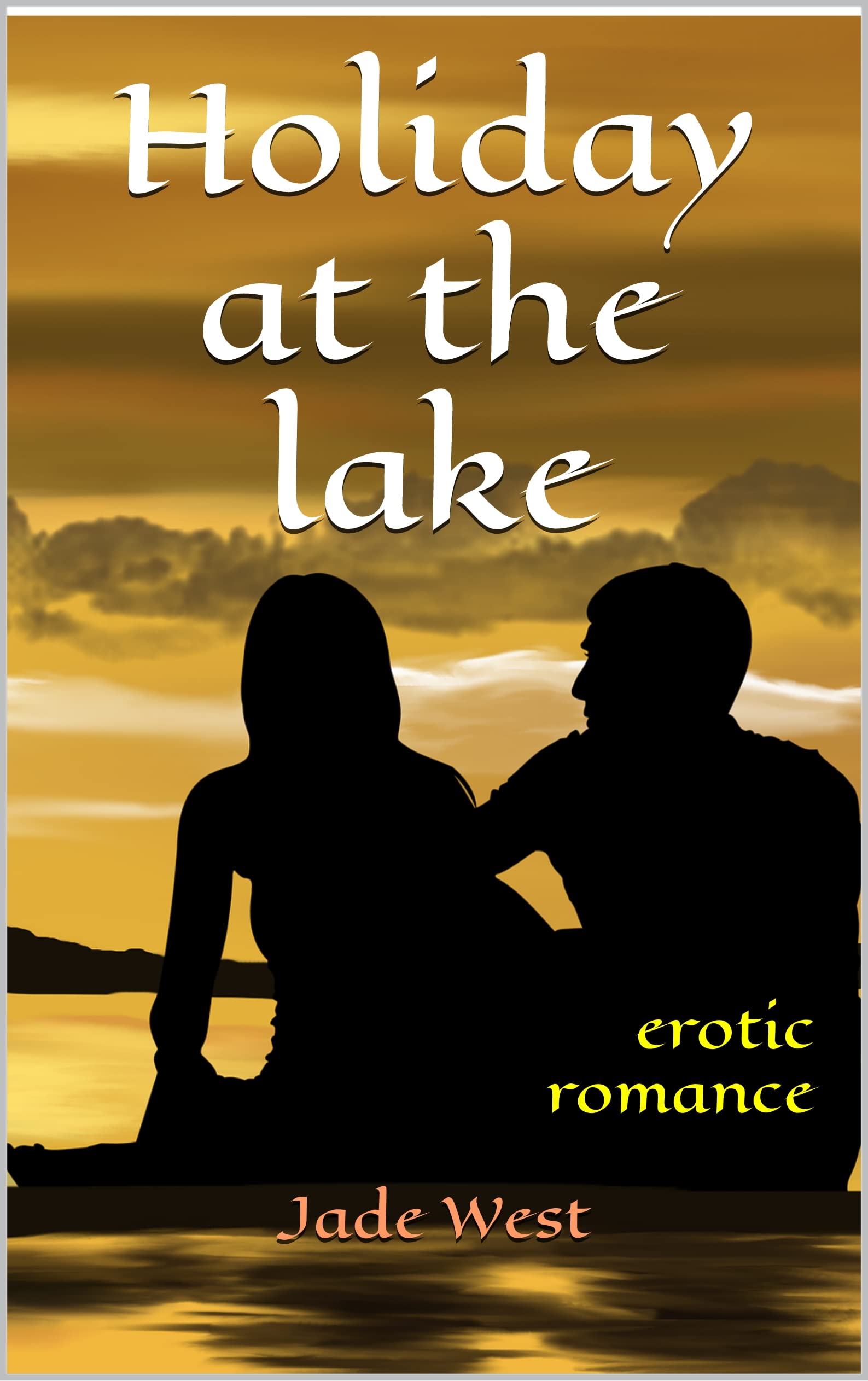 Holiday at the lake: erotic romance (Erotic novels Book 16)