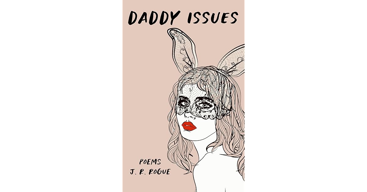 Daddy Issues Poems by J.R. Rogue