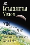 The Extraterrestrial Vision: Who Is Here and Why