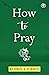 How to Pray