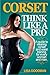 Corset. Think like a Pro: A...