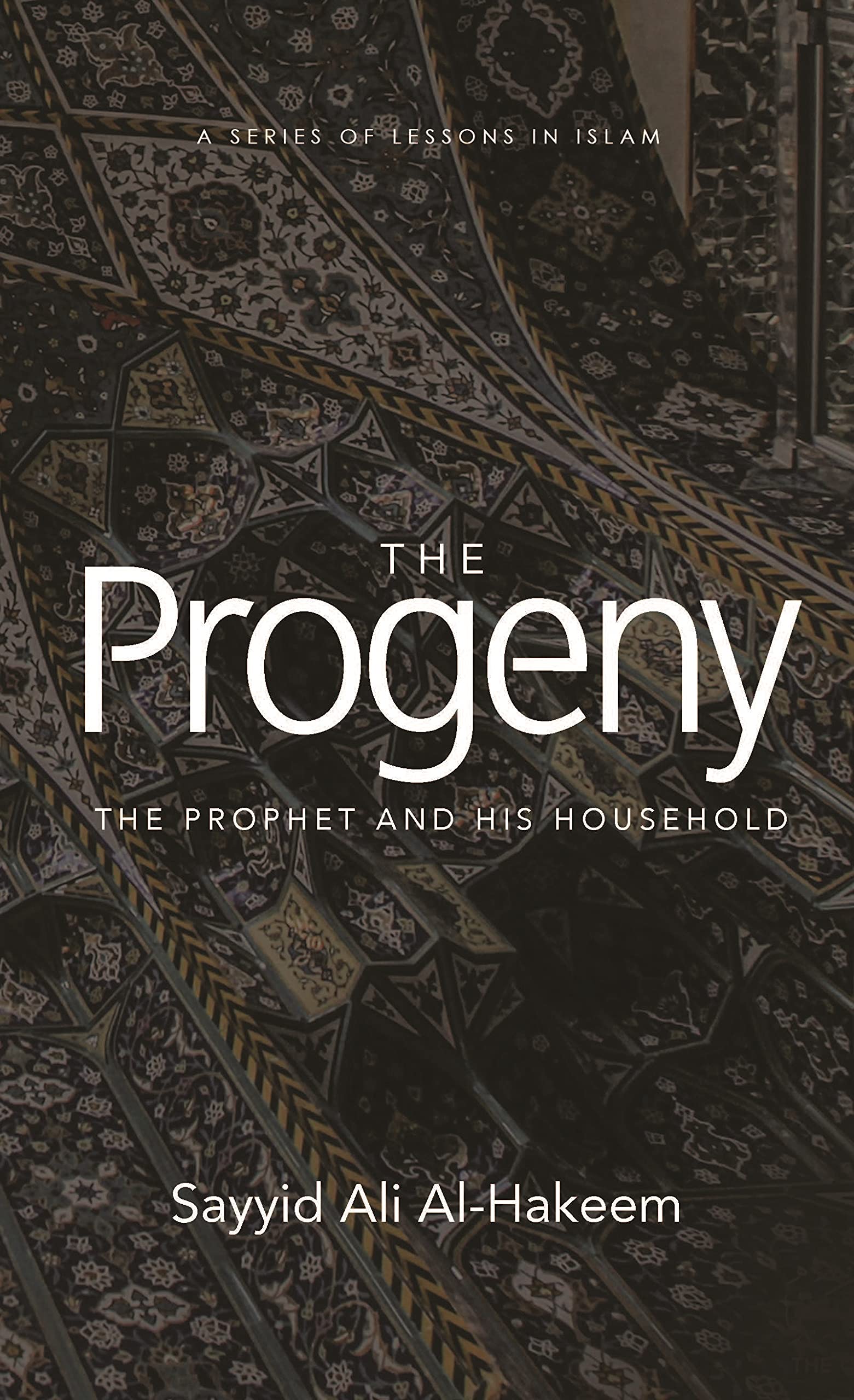 The Progeny: The Prophet and His Household (Lessons in Islam)