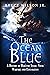 The Ocean Blue: A History of Maritime Trade, Naval Warfare, and Exploration