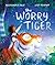 The Worry Tiger