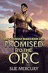 Promised to the Orc by Sue Mercury Promised to the Orc by Sue Mercury