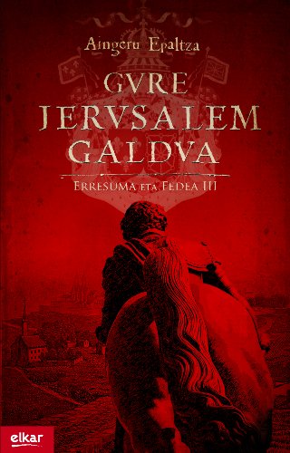 Gure Jerusalem galdua (Erresuma eta Fedea #3)
