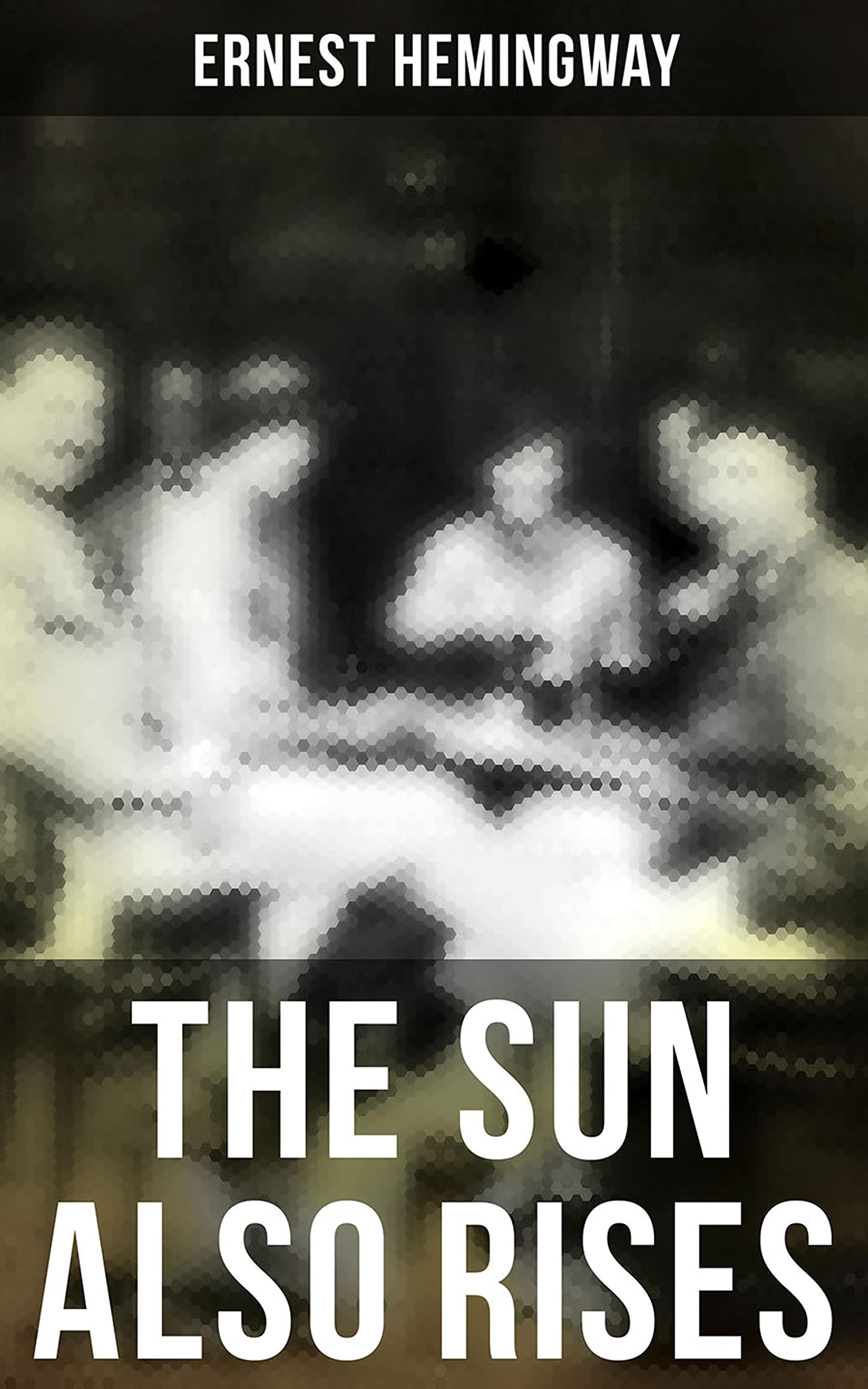 The Sun Also Rises: Enriched edition. A Lost Generation Journey from Paris to Pamplona, Love and Masculinity Amid Postwar Expatriate Aimlessness