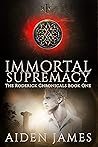 Immortal Supremacy by Aiden James