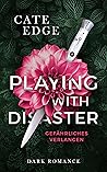 Playing with Disaster  - Gefährliches Verlangen