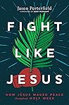 Fight Like Jesus:...