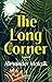 The Long Corner