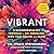 Vibrant: A Groundbreaking Program to Get Energized, Own Your Health, and Glow