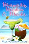Margaritas, Mayhem & Murder by Mary Cunningham Margaritas, Mayhem & Murder by Mary Cunningham