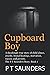 Cupboard Boy: A shockingly ...