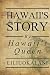 Hawaii's Story by Hawaii's Queen by Liliuokalani