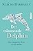 Der Träumende Delphin - Eine magische Reise zu dir selbst