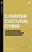 Countercultural Living by Carol M. Swain