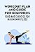 Workout Plan and Guide for Beginners by MASON JENNIFER