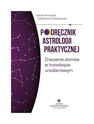 Podrecznik astrologii praktycznej. Znaczenie domow w horoskopie urodzeniowym (Hardcover)