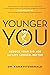 Younger You: Reduce Your Bio Age and Live Longer, Better