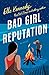 Bad Girl Reputation by Elle Kennedy