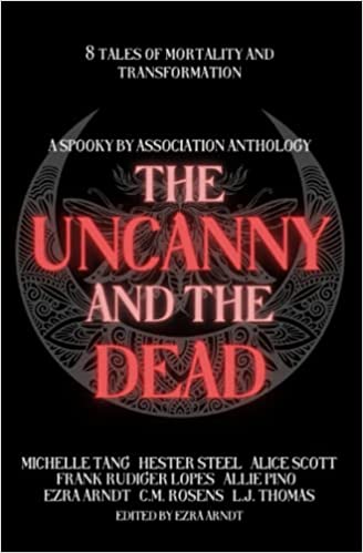 The Uncanny and the Dead: A Spooky By Association Anthology