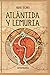 Atlántida y Lemuria: Un recorrido histórico (Spanish Edition)